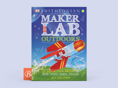 Maker Lab Outdoors 25 Super Cool Projects