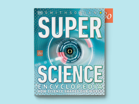 Super Science Encyclopedia How Science Shapes Our World
