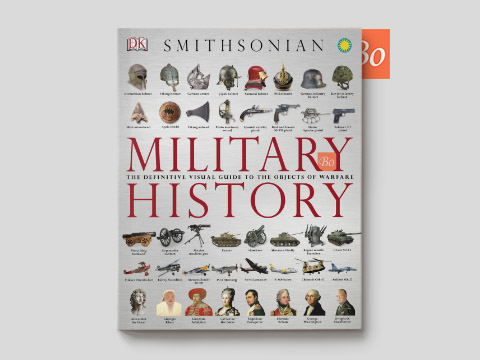 Military History The Definitive Visual Guide to the Objects of Warfare