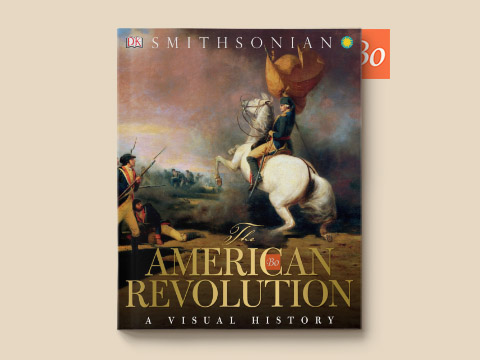 The American Revolution A Visual History